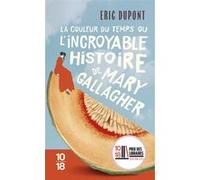 La couleur du temps, ou l'incroyable histoire de Mary Gallagher Éric Dupont (Auteur)