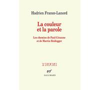 La couleur et la parole: Les chemins de Paul Cézanne et de Martin Heidegger