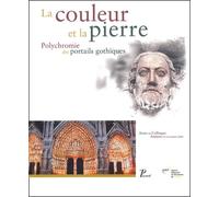 Collectif – La Couleur et la pierre – Polychromie des portails gothiques