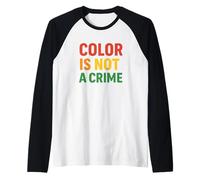 La Couleur n'est Pas Un Crime - Déclaration audacieuse Contre Le racisme Manche Raglan