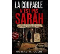 LA COUPABLE N'EST PAS SARAH: Un mystère interactif de déduction avec 6000 suspects, 20 indices et un seul tueur