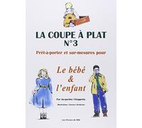 La coupe à plat, numéro 3. Prêt-à-porter et sur mesure pour le bébé et l'enfant