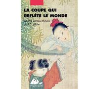 La coupe qui reflète le monde - Quatre contes chinois du XVI - Rainier Lanselle - Philippe Picquier - Poche - Contes / Légendes