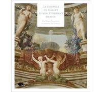 La Coupole De Callet Et Son Étonnant Destin - Du Palais Bourbon Au Musée Du Louvre