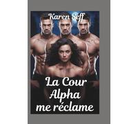 La Cour Alpha me réclame: Pourquoi choisir Omegaverse Paranormal Werewolf Reverse Harem Romance