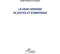 La cour commune de justice et d'arbitrage - Serge-Patrick Levoa Awona - L'harmattan - broché - Etude
