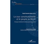 Oladé Okunlola Moïse Laleye – La cour constitutionnelle et le peuple au Bénin – L'Harmattan