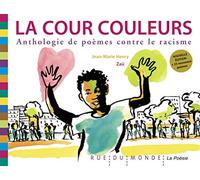 La Cour Couleurs - Anthologie De Poèmes Contre Le Racisme