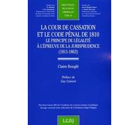 la cour de cassation et le code pénal de 1810: LE PRINCIPE DE LÉGALITÉ À L'ÉPREUVE DE LA JURISPRUDENCE (1811-1863) (40)