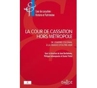 La Cour De Cassation Hors Métropole - De L'empire Colonial À La France D'outre-Mer