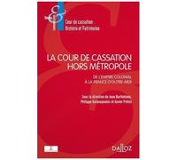 La Cour De Cassation Hors Métropole - De L'empire Colonial À La France D'outre-Mer