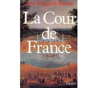 La Cour de France - - Jean-François Solnon - Fayard - Livre