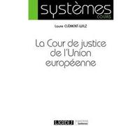 La Cour de justice de l'Union européenne Laure Clément-Wilz (Auteur)