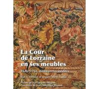 La Cour de Lorraine en ses meubles (1698-1766): Découvertes inédites