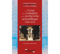 La cour des comptes et la recherche scientifique 1900-2015 - Cour Des Comptes - Documentation Francaise - broché - Etude