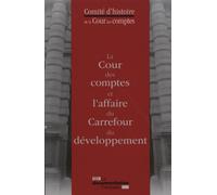 La cour des comptes et l'affaire du carrefour du développement - COMITE D'HISTOIRE DE - Documentation Francaise - broché - Etude