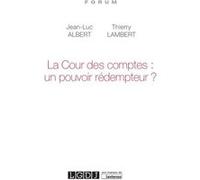 La cour des comptes : un pouvoir rédempteur ? Jean-Luc Albert (Auteur), Thierry Lambert (Auteur)