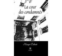 La cour des condamnés - Margot Dubuit - Le Lys Bleu - broché - Poésie