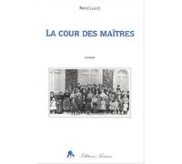 La cour des maitres - René Lucot - Tiresias Michel Reynaud - broché - Livre