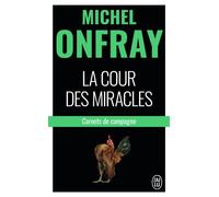 La cour des miracles Carnets de campagne - Michel Onfray - J'ai Lu - Poche - Essai