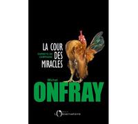 La cour des miracles Carnets de campagne - Michel Onfray - L'observatoire Eds De - broché - Essai