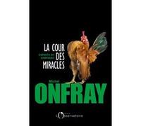 La cour des miracles Michel Onfray (Auteur)