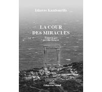 La cour des miracles: SUIVI DE LETTRE A ORESTE, LE SOUPER ET COULISSE DE THEBES