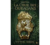 Victor Dixen – La Cour des Ouragans – Vampyria : le cycle de Jeanne – Tome 3 – Broché