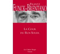 La Cour du Roi-Soleil: Cahiers rouges - Inédit dans la collection