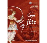 La Cour en fête: Dans l'Europe des Valois
