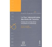 LA COUR INTERAMÉRICAINE DES DROITS DE L'HOMME: ANALYSE DE LA JURISPRUDENCE CONSULTATIVE ET CONTENTIEUSE.