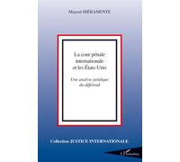 La cour pénale internationale et les Etats-Unis Une analyse juridique du différend - Mayeul Hieramente - L'harmattan - broché - Essai