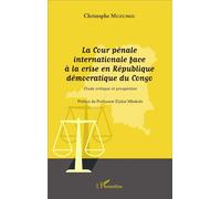 La Cour Pénale Internationale Face À La Crise En République Démocratique Du Congo - Etude Critique Et Prospective
