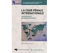 La Cour Pénale Internationale - Leucophilie Ou Négrophobie ?