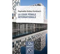 La Cour pénale internationale - Raphaëlle Nollez-Goldbach - Que Sais-Je - Poche - Essai