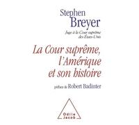 La Cour suprême, l'Amérique et son histoire Préface de Robert Badinter - Stephen Breyer - Odile Jacob - broché - Essai