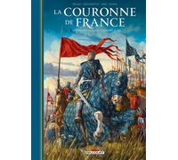 La Couronne de France T01: De Philippe Auguste à Philippe le Bel