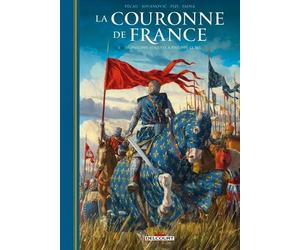 La Couronne De France - Tome 1 - De Philippe Auguste À Philippe Le Bel - Philippe Ii Auguste (1165-1223) - Philippe Iv Le Bel (1268-1314)