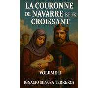 LA COURONNE DE NAVARRE ET LE CROISSANT: VOLUME II