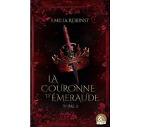La Couronne d'émeraude - tome 2 - Les Cendres de la Royauté - Emilia Robinst - Harpercollins - ebook (ePub) - Livre