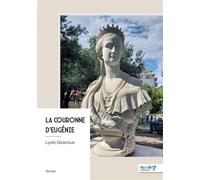 La couronne d'Eugénie - Lydie Delanoue - Nombre 7 - broché - Roman
