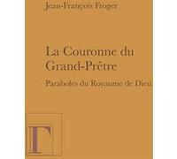 La couronne du Grand-Prêtre Jean-François Froger (Auteur)