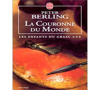 La Couronne du Monde. Les Enfants du Graal, tome 3