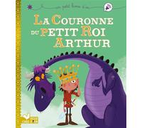 La couronne du petit roi Arthur - Christophe Lautrette - Deux Coqs D'or - cartonné - Contes et légendes jeunesse
