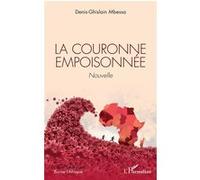 La couronne empoisonnée Denis-Ghislain Mbessa (Auteur)