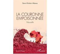 La couronne empoisonnée Nouvelle - Denis-Ghislain Mbessa - L'harmattan - broché - Nouvelles