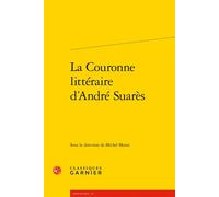 La Couronne littéraire d'André Suarès - Didier Alexandre - Classiques Garnier - broché - Biographie