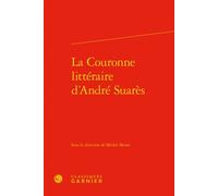 La Couronne littéraire d'André Suarès - Didier Alexandre - Classiques Garnier - relié - Biographie
