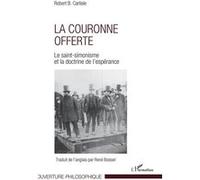 La couronne offerte Le saint-simonisme et la doctrine de l'espérance - René Boissel - L'harmattan - broché - Essai