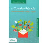 La courrier-thérapie: Ecrire des lettres libere soulage ... et guerit